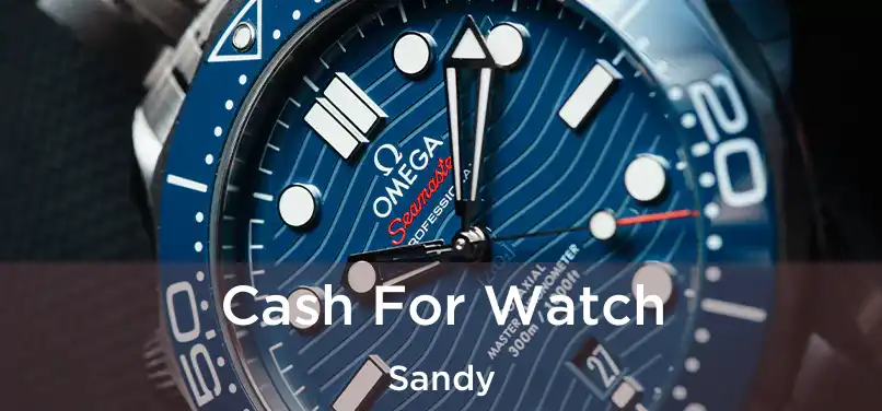 Cash For Watch Sandy