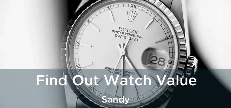 Find Out Watch Value Sandy