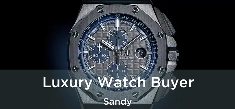 Luxury Watch Buyer Sandy