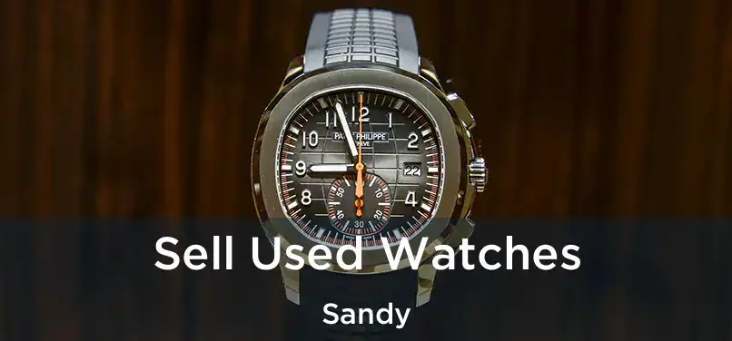 Sell Used Watches Sandy