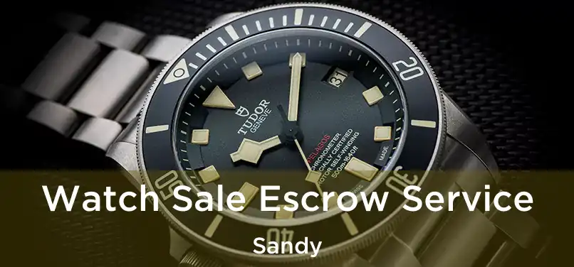 Watch Sale Escrow Service Sandy